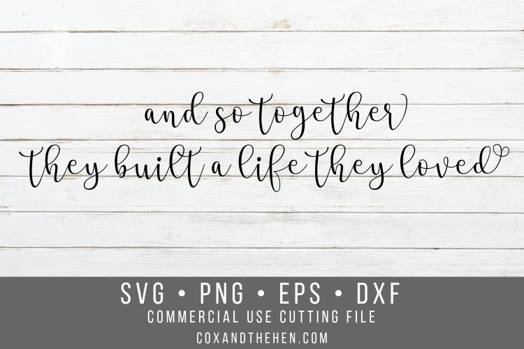 And so together they built a life they loved Wood Sign SVG