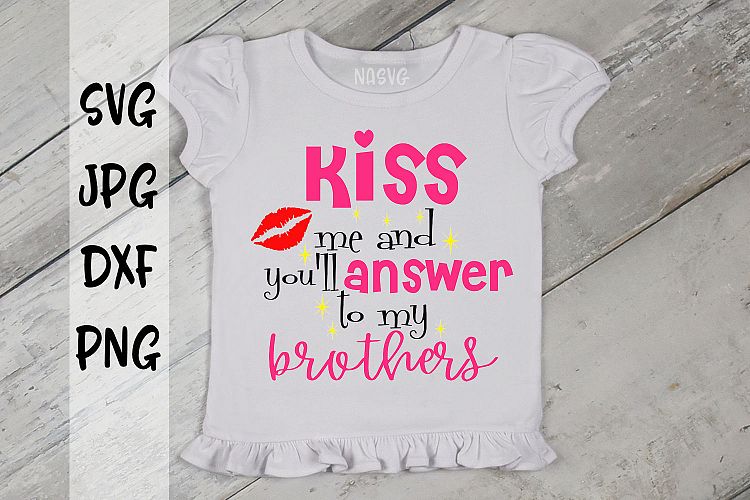 Kiss me   youll answer to my brothers, Valentines Day, SVG