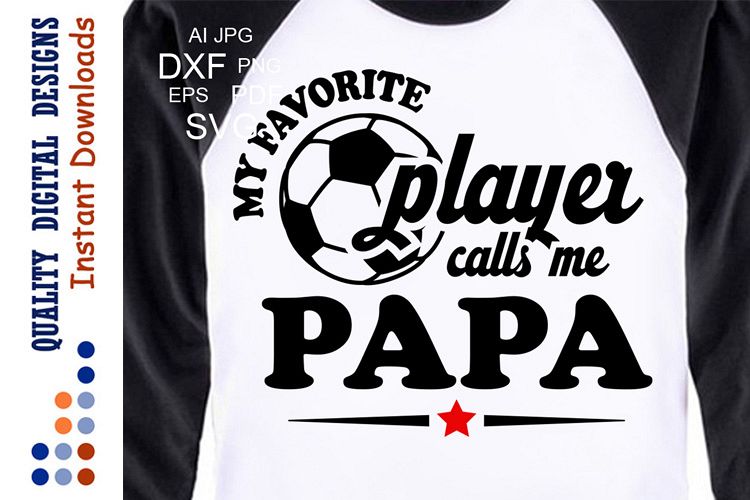 Soccer svg My Favorite Soccer Player Calls Me Papa Svg Sport