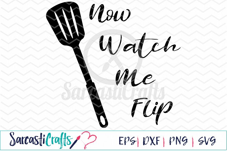 Now Watch Me Flip - Digital Printable - Cuttable File - Digital Download - SVG EPS PNG DXF 