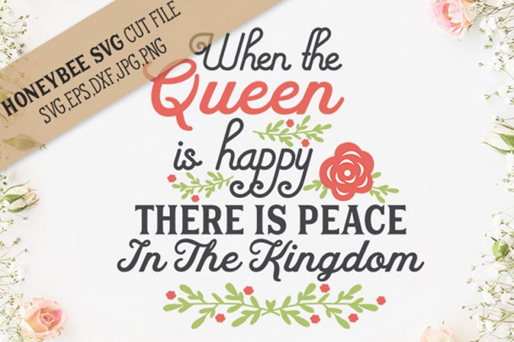 When the Queen is Happy SVG Cut File