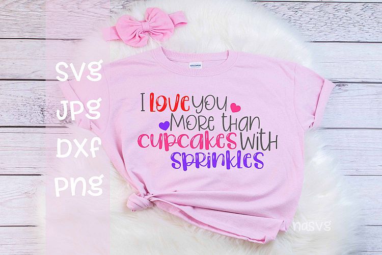 Love you more than cupcakes with sprinkles, valentine, SVG