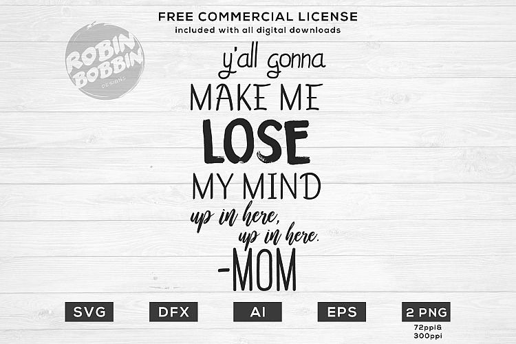 Yall Gonna Make Me Lose My Mind, Up in Here, Up in Here - Mom - Design for T-Shirt, Hoodies, Mugs and more