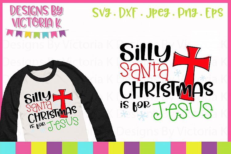 Silly Santa Christmas is for Jesus, SVG, DXF, PNG