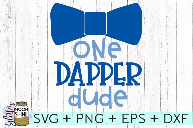 One Dapper Dude SVG DXF PNG EPS Cutting Files