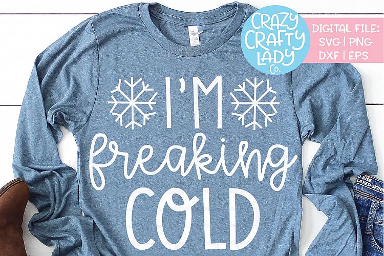 Im Freaking Cold SVG DXF EPS PNG Cut File