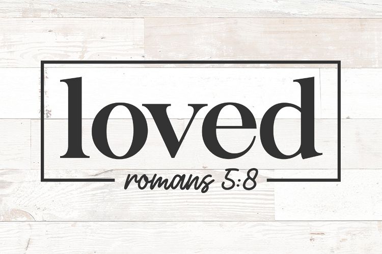 Loved Romans 5 8 - christian bible verse svg (476168) | SVGs | Design
