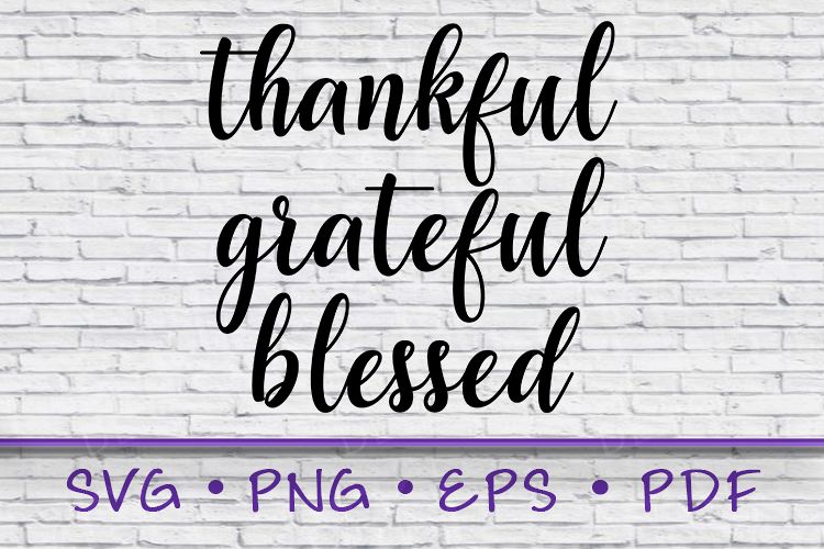 thankful grateful blessed, thankful svg, blessed svg