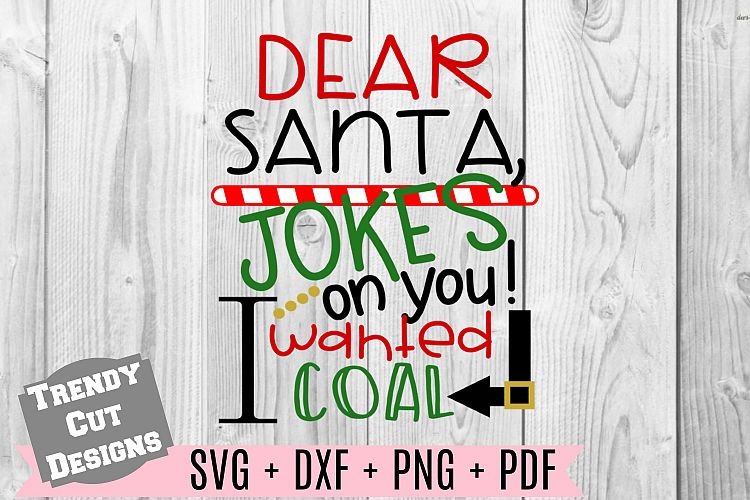 Dear Santa Jokes on you I wanted Coal SVG