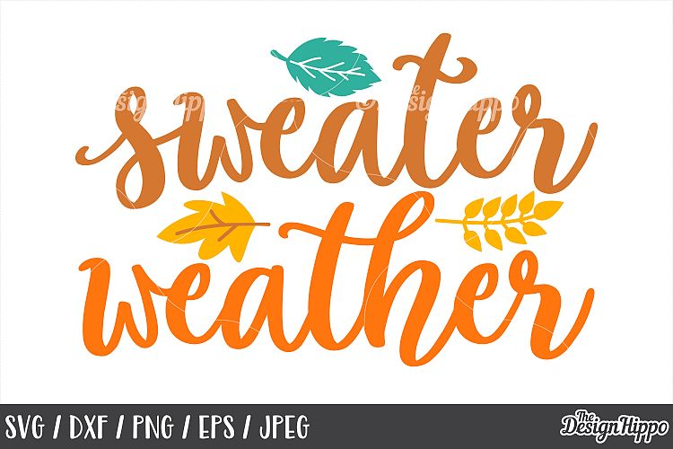 Sweater Weather SVG DXF PNG EPS JPEG Cut Files, Designs
