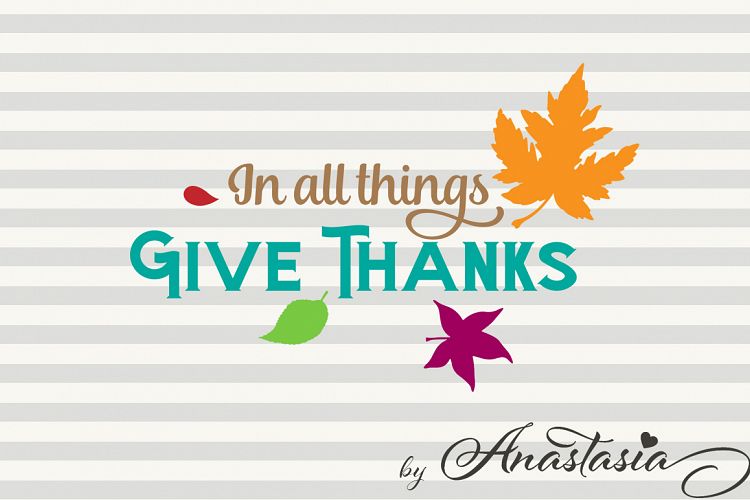 Download Free Svgs Download In All Things Give Thanks Svg Cut File Free Design Resources