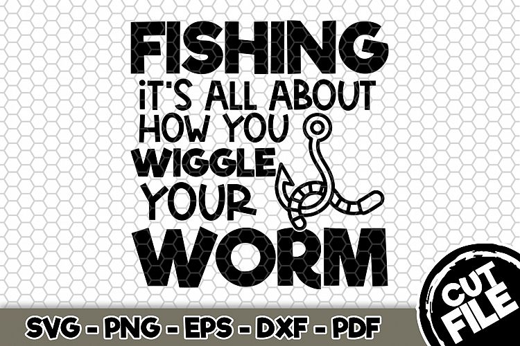 Download Fishing It's All About How You Wiggle - SVG Cut File n235