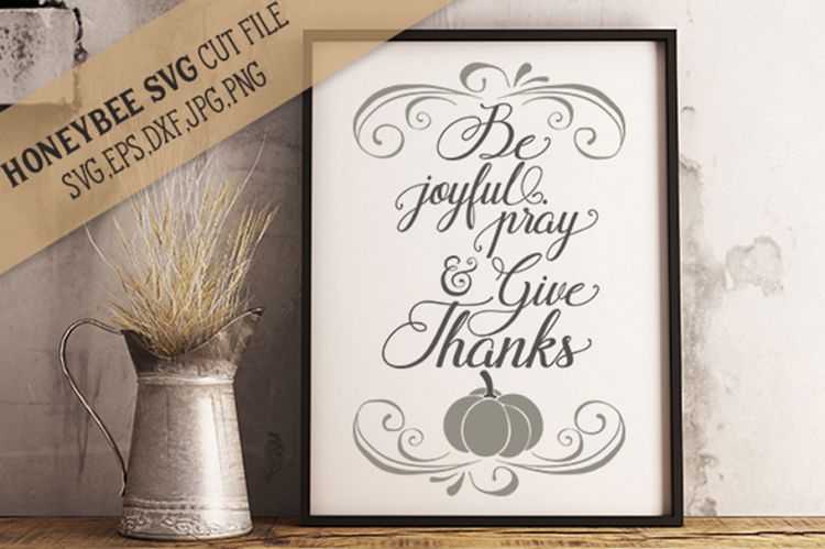 Be Joyful Pray and Give Thanks SVG Cut Files