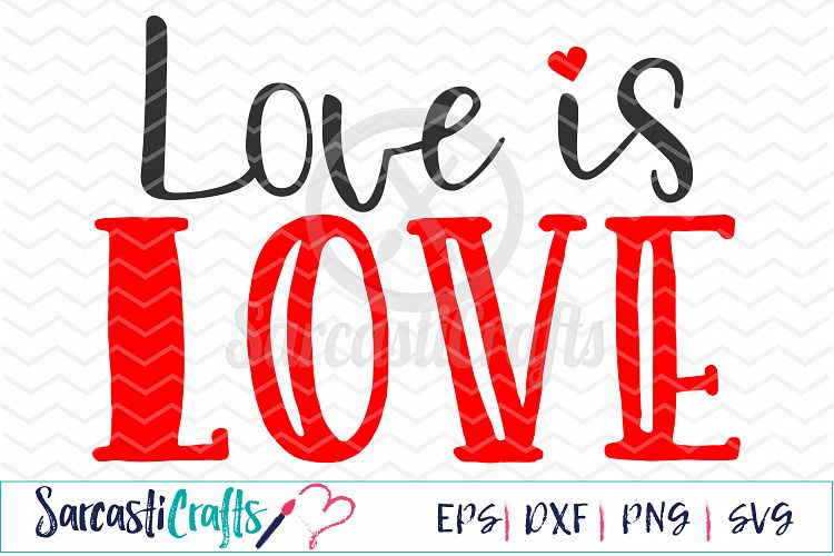 Love Is Love Digital Printable Cuttable File Digital Download Svg Eps Png Dxf 87063 Svgs Design Bundles