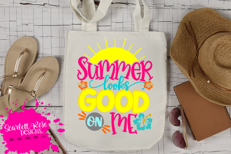 Summer Looks Good On Me SVG