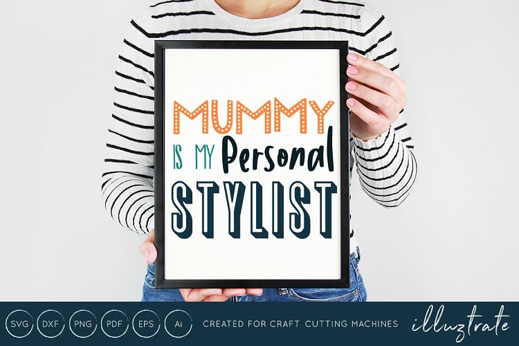 Mummy is my personal stylist SVG Cut File / DXF / PNG / EPS