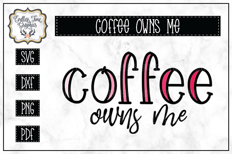 Coffee Owns Me SVG