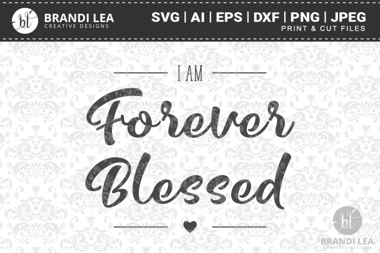 Download I am Forever Blessed SVG Cutting Files (28888) | SVGs ...