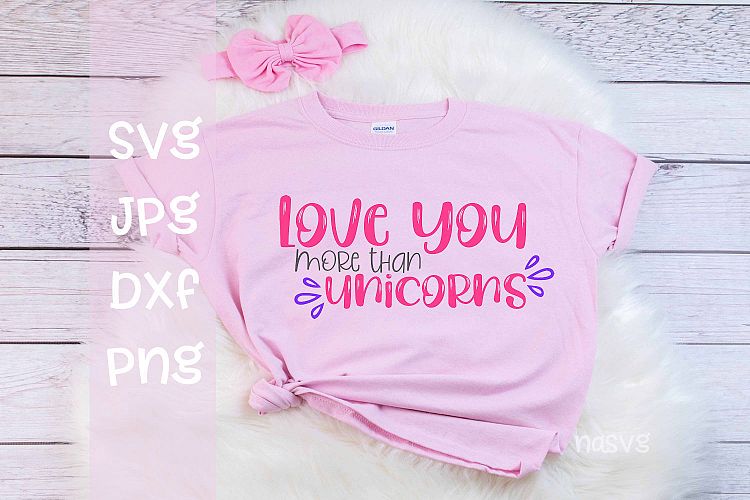 Love you more than Unicorns, Valentines day, SVG