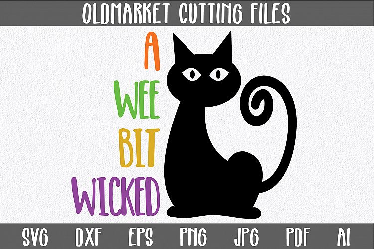 A Wee Bit Wicked SVG Cut File - Halloween SVG EPS DXF PNG