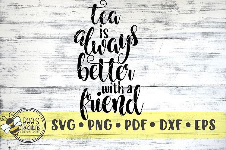 Tea Is Always Better With A Friend SVG