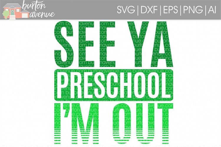 See Ya PreSchool Im Out SVG Cut File for Silhouette, Cricut, Electronic Cutters