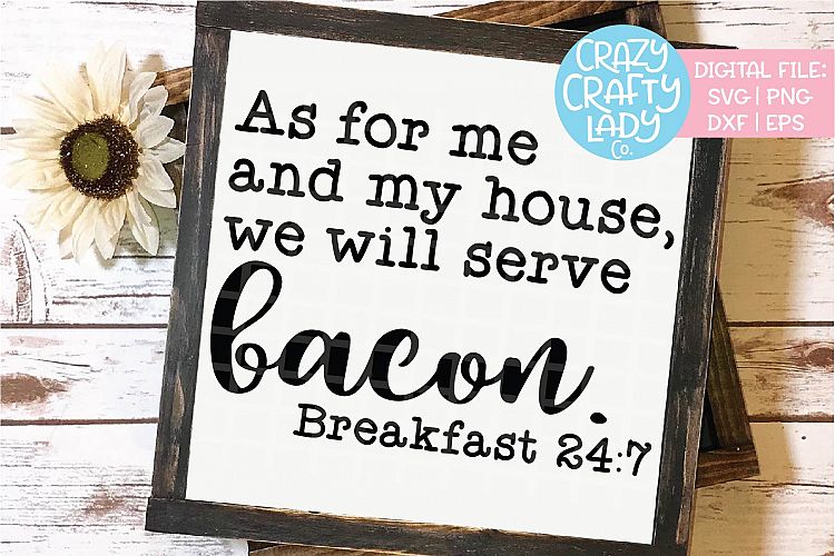 As for Me and My House Serve Bacon SVG DXF EPS PNG Cut File