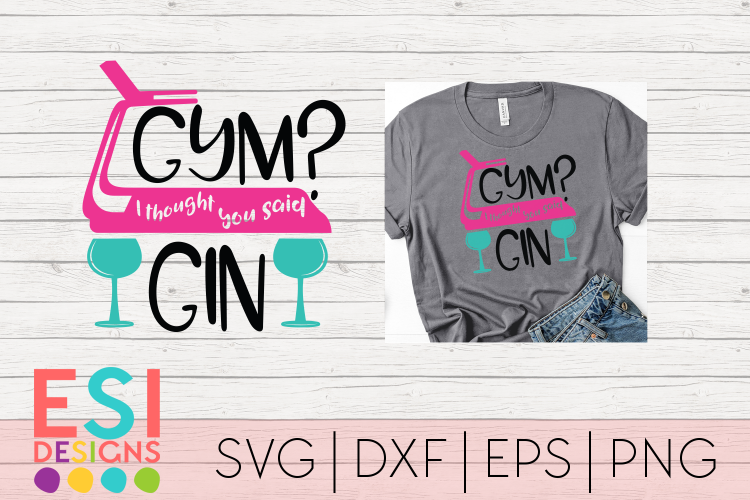Gym? I thought you said Gin| SVG DXF EPS PNG
