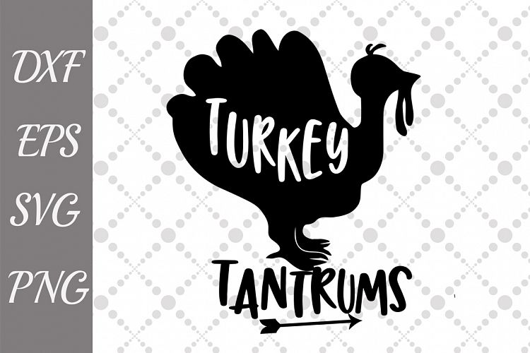 Turkey Svg, TURKEY AND TANTRUMS, Turkey Image svg