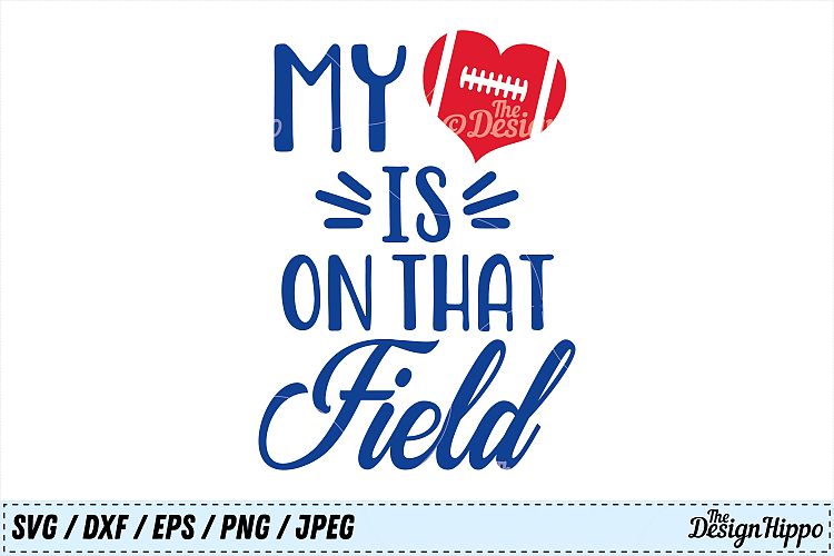 My Heart is on That Field SVG, Football heart SVG, Mom SVG