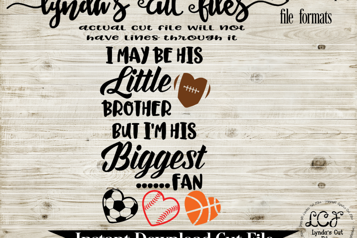 I may be his little brother but Im his biggest fan//softball//soccer//basketball//volleyball// SVG/EPS/DXF File