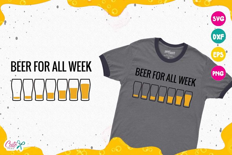 Beer for all week, Beer Sayings, Beer Humor