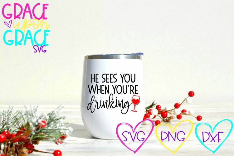 He Sees You When Youre Drinking Christmas Wine SVG