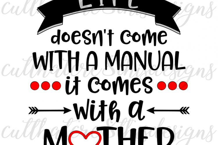 Life, Manual, Mother, Mom, Love, Quotes, Sayings, Apparel Design, Cut File, SVG, PNG, PDF for Silhouette & Cricut
