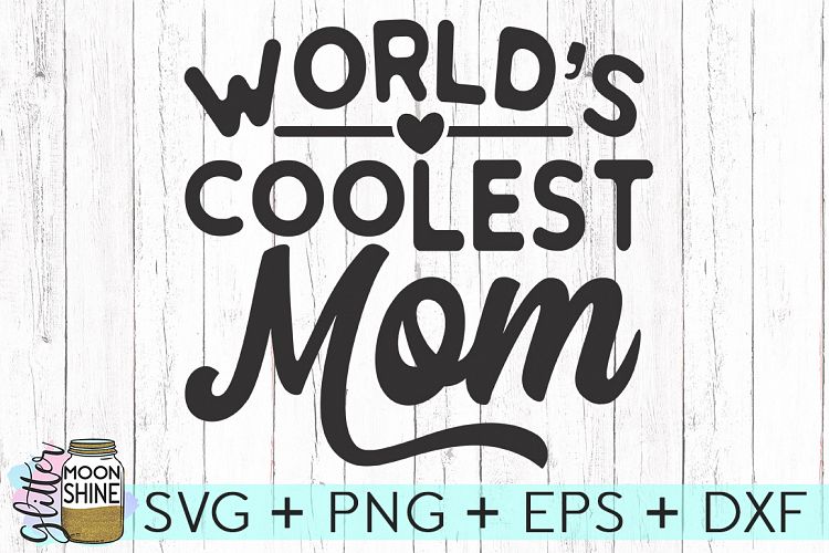 Download World's Coolest Mom SVG DXF PNG EPS Cutting Files (70983) | SVGs | Design Bundles