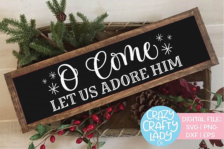 O Come Let Us Adore Him SVG DXF EPS PNG Cut File