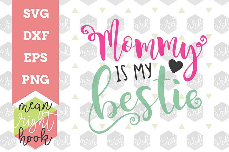 Download Mommy Is My Bestie | Mother's Day Design - SVG, EPS, DXF, PNG vector files for cutting machines ...
