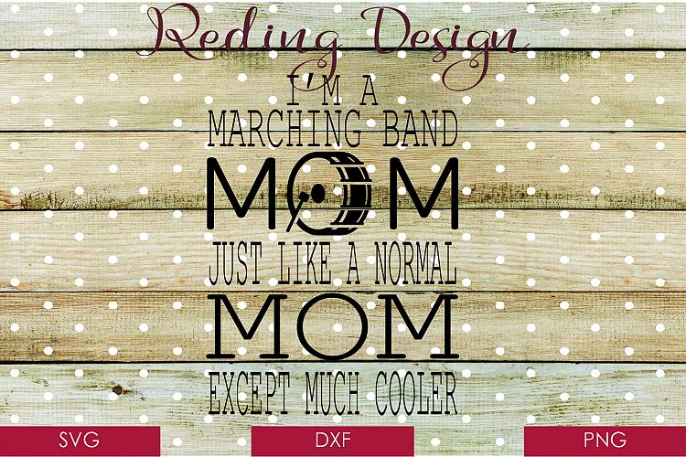 Marching Band Mom- Band SVG DXF PNG