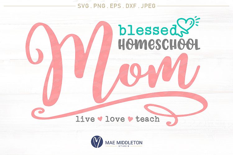 Blessed Homeschool Mom - Printable, cut file, SVG, PNG, EPS, DXF, JPEG, 