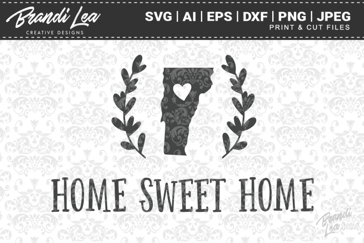 Vermont Home Sweet Home State Map SVG Cutting Files