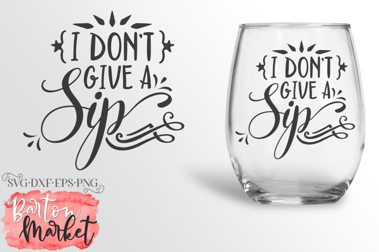 Free Free 244 I Dont Give A Sip Svg Free SVG PNG EPS DXF File