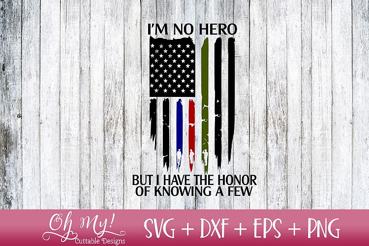 Im No Hero But I Have The Honor Of Knowing A Few FLAG - SVG