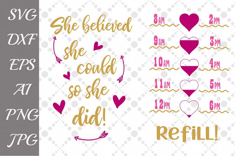 She believed she could water tracker Svg,DRINK MORE WATER, Drink your water Svg