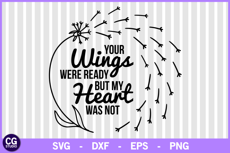 Your wings were ready but my heart was not svg, svg file