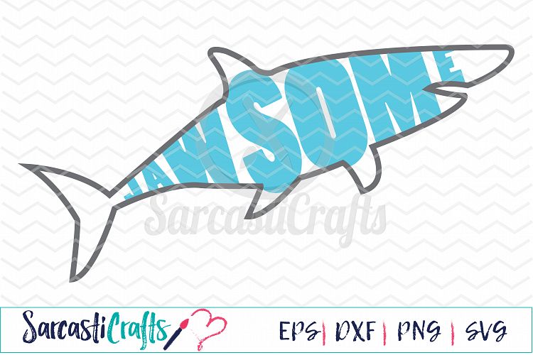 Jawsome - Digital Printable - Cuttable File - Digital Download - SVG EPS PNG DXF 