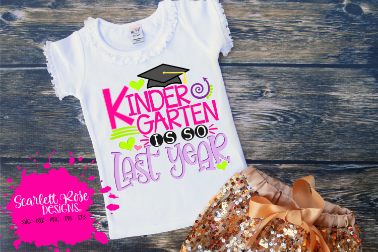Kindergarten is so Last Year - Girl SVG