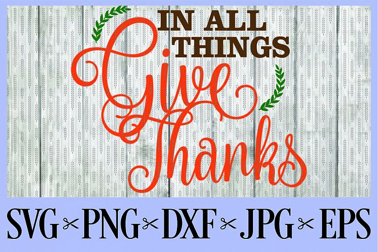 In all things give thanks SVG PNG EPS DXF JPG 