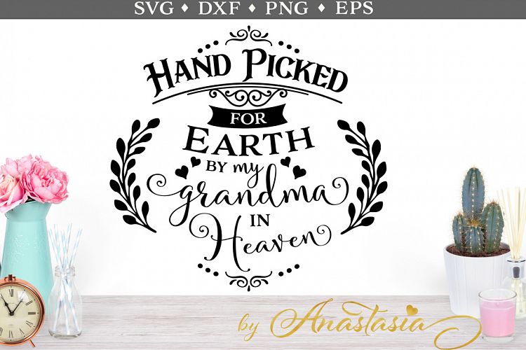 Hand picked by my Grandma in Heaven SVG cut file