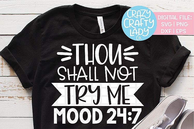 Thou Shall Not Try Me Mood 24 7 SVG DXF EPS PNG Cut File