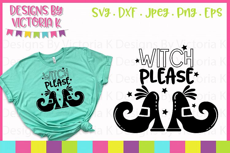 Witch Please, Halloween, SVG, DXF, PNG